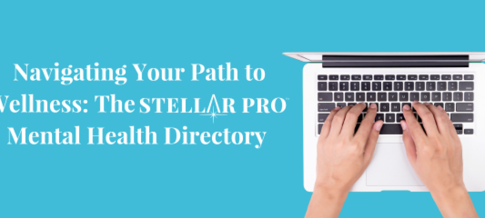 Navigating Your Path to Wellness: The Stellar Pro Mental Health Directory