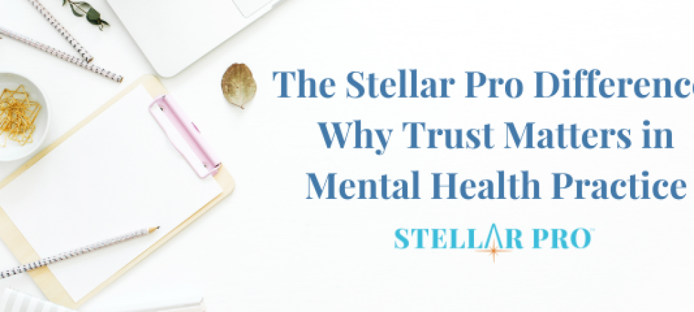 The Stellar Pro Difference_ Why Trust Matters in Mental Health Practice-420-png